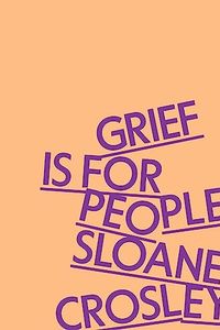 Grief Is For People