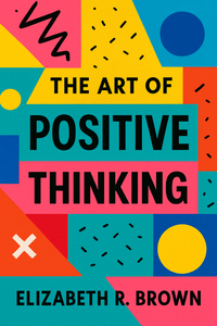 The Art of Positive Thinking
