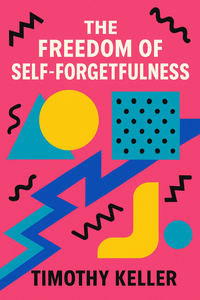 The Freedom of Self-Forgetfulness