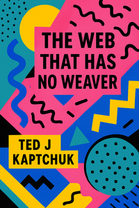 The Web That Has No Weaver