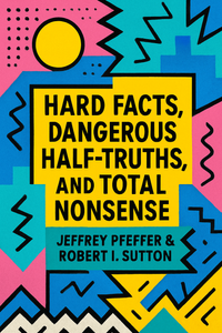 Hard Facts, Dangerous Half-Truths, and Total Nonsense
