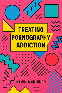 Treating Pornography Addiction