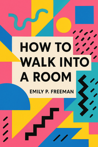 How to Walk into a Room