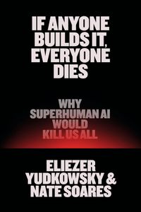 If Anyone Builds It, Everyone Dies