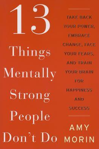 13 Things Mentally Strong People Don''t Do