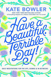 Have a Beautiful, Terrible Day!