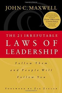 The 21 Irrefutable Laws of Leadership