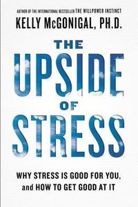 The Upside of Stress