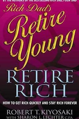 Rich Dad’s Retire Young Retire Rich cover