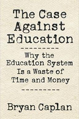 The Case Against Education cover