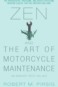 Zen and the Art of Motorcycle Maintenance