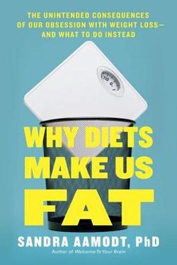 Why Diets Make Us Fat cover