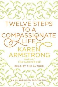 Twelve Steps to a Compassionate Life