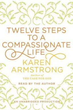 Twelve Steps to a Compassionate Life cover