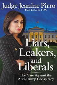 Liars, Leakers, and Liberals