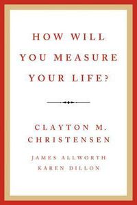 How Will You Measure Your Life