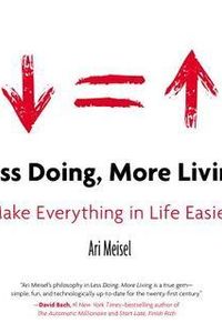 Less Doing, More Living