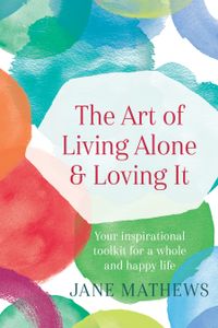 The Art of Living Alone and Loving It