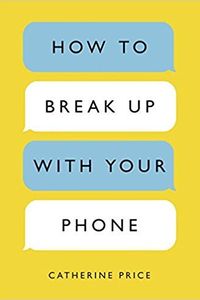 How to Break Up with Your Phone