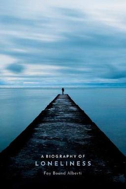 A Biography of Loneliness cover