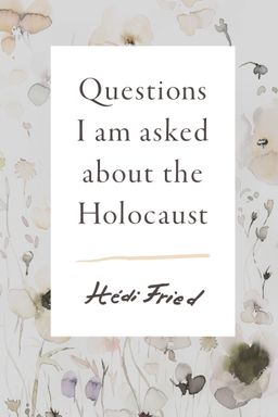 Questions I Am Asked About The Holocaust cover