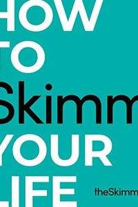 How to Skimm Your Life