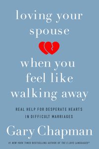 Loving Your Spouse When You Feel Like Walking Away
