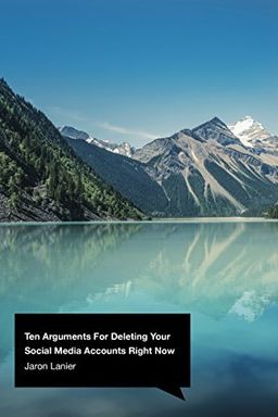 Ten Arguments for Deleting your Social Media Accounts Right Now cover