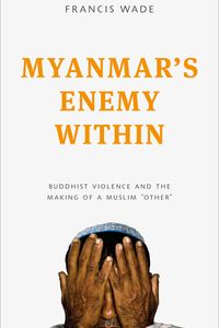 Myanmar''s Enemy Within