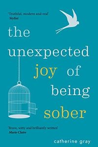 The Unexpected Joy of Being Sober