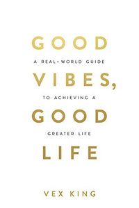 Good Vibes, Good Life