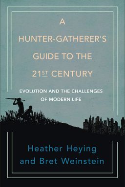A Hunter-Gatherer''s Guide to the 21st Century cover