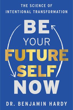 Be Your Future Self Now cover