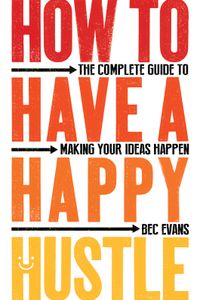 How to Have a Happy Hustle