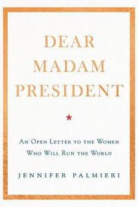 Dear Madam President