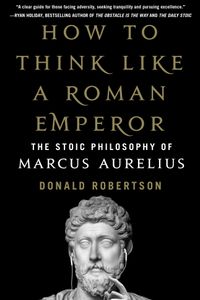 How to Think Like a Roman Emperor
