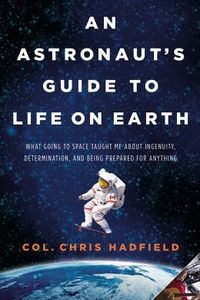 An Astronaut’s Guide to Life on Earth