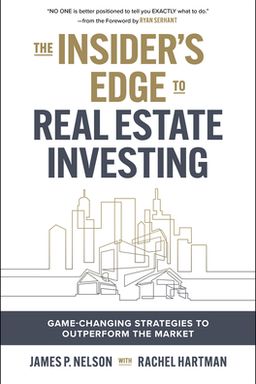 The Insider''s Edge to Real Estate Investing cover