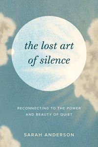 The Lost Art of Silence