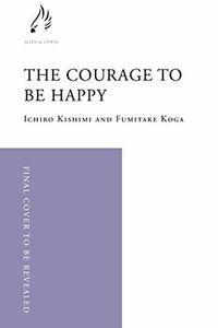 The Courage to be Happy
