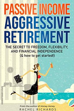 Passive Income, Aggressive Retirement cover
