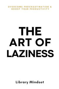 The Art of Laziness