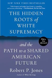 The Hidden Roots Of White Supremacy
