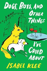 Dogs, Boys, And Other Things I've Cried About