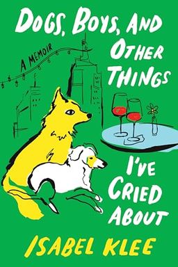 Dogs, Boys, And Other Things I've Cried About cover