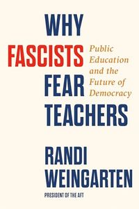 Why Fascists Fear Teachers