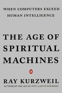 The Age of Spiritual Machines