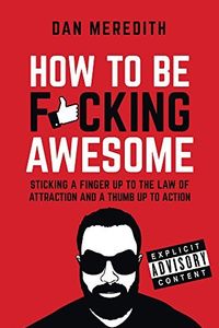How to be Fcking Awesome