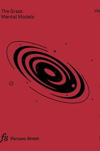 The Great Mental Models Volume 2