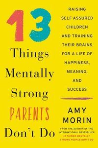 13 Things Mentally Strong Parents Don''t Do